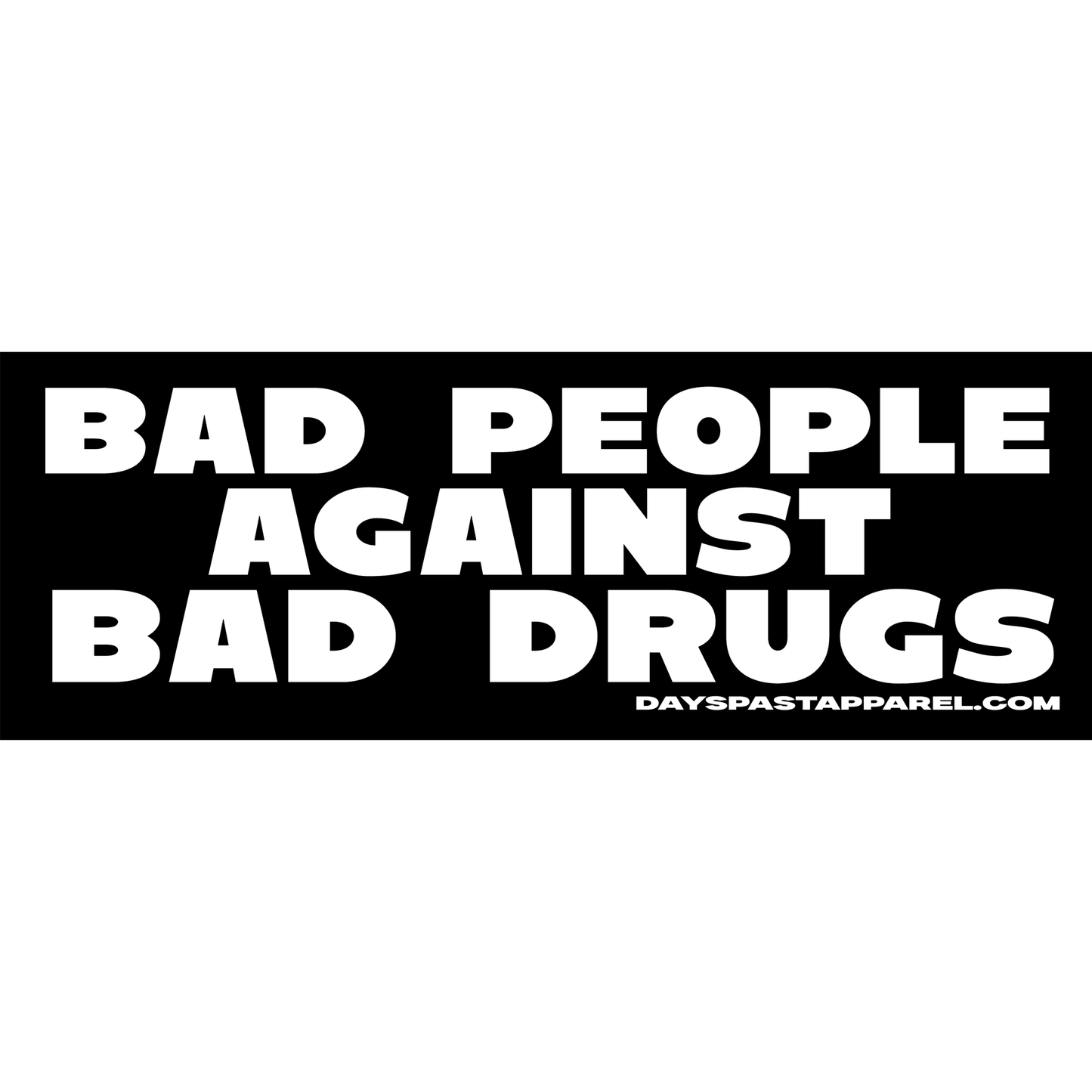 Bad People Against Bad Drugs Sticker